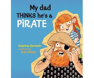 Katrina Germein My Dad Thinks He's a Pirate (Copertina rigida)