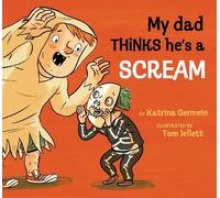 Katrina Germein My Dad Thinks He's a Scream (Copertina rigida)