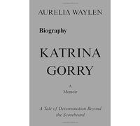 Katrina Gorry: A Tale of Determination Beyond the Scoreboard