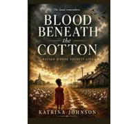 Katrina Johnson Blood Beneath the Cotton (Tascabile)