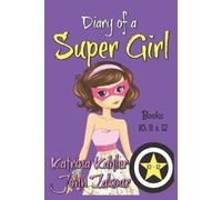 Katrina Kahler John Zakour Diary of a SUPER GIRL - Books 10 - 12 (Tascabile)