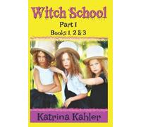 Katrina Kahler WITCH SCHOOL - Part 1 - Books 1, 2 & 3 (Tascabile) Witch School