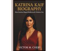 KATRINA KAIF BIOGRAPHY: How Katrina Shaped Bollywood’s Modern Era