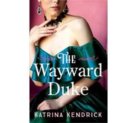 Katrina Kendrick The Wayward Duke (Tascabile) Private Arrangements