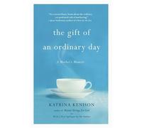 Katrina Kenison The Gift of an Ordinary Day (Tascabile)