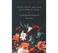 Katrina Larson Faith, Hope, and Love in a Time of Loss (Tascabile)