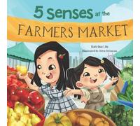 Katrina Liu 5 Senses at the Farmers Market (A Fun Picture Book about (Tascabile)