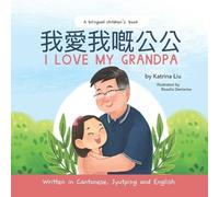 Katrina Liu I Love My Grandpa - Written in Cantonese, Jyutping and E (Tascabile)