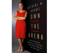 Katrina M. Adams Own the Arena (Copertina rigida)