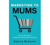 Katrina McCarter Marketing to Mums (Tascabile)