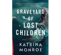 Katrina Monroe Graveyard of Lost Children (Tascabile)