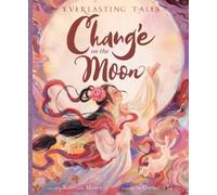 Katrina Moore Chang’e on the Moon (Copertina rigida) Everlasting Tales