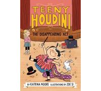 Katrina Moore Teeny Houdini #1: The Disappearing Act (Copertina rigida)