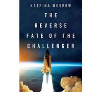 Katrina Morrow The Reverse Fate of the Challenger (Tascabile)