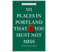 Katrina Nattress Jason Qui 111 Places in Portland That You Must Not (Tascabile)