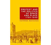 Katrina Navicka Protest and the Politics of Space and Place, 1789-18 (Tascabile)