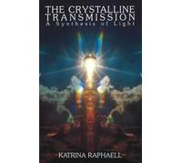 Katrina Raphaell Crystalline Transmission (Tascabile)