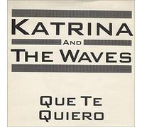 Katrina & The Waves - Que Te Quiero