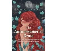 Katrina Townsend Anti-consumerist Druid, The (Tascabile)