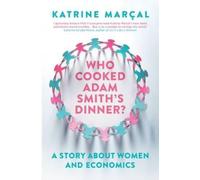 Katrine Marçal Who Cooked Adam Smith's Dinner? (Tascabile)