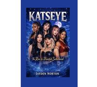 KATSEYE: The Rise of a Powerful Sisterhood