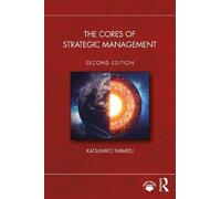 Katsuhiko Shimizu The Cores of Strategic Management (Tascabile)
