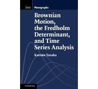 Katsuto Tanaka Brownian Motion, the Fredholm Determinant, and (Copertina rigida)
