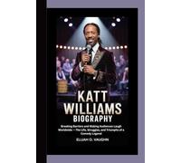 KATT WILLIAMS BIOGRAPHY: Breaking Barriers and Making Audiences Laugh Worldwide - The Life, Struggles, and Triumphs of a Comedy Legend
