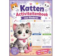Katten Activiteitenboek voor Kinderen: Kleurboek, Doolhoven, Punt Tot Punt, Kleur op Nummer, Knipactiviteiten en Tekenoefeningen voor Kinderen van 4-8 Jaar