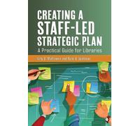 Katy B. Mathuews Ryan A. Spellma Creating a Staff-Led Strategic Pla (Tascabile)