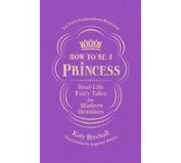 Katy Birchall How to be a Princess (Tascabile)