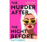 The Murder After the Night Before: From the author of How to Kill Men and Get Away With It, don’t miss this slick and utterly gripping comic crime thriller for 2024!