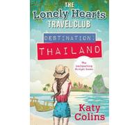 Katy Colins Destination Thailand (Tascabile) Lonely Hearts Travel Club