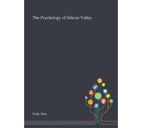 Katy Cook The Psychology of Silicon Valley (Copertina rigida)