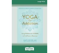 Katy Cryer and Judith Hanson Lasater Yoga for Addiction (Tascabile)
