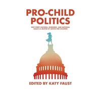 Katy Faust Pro-Child Politics (Tascabile)