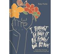 Katy Fults I Thought I'd Have It All Figured Out by Now (Copertina rigida)