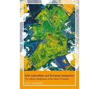 Katy Hayward Irish Nationalism and European Integration (Tascabile)