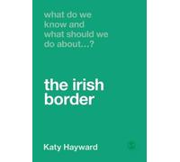 Katy Hayward What Do We Know and What Should We Do About the Irish B (Tascabile)