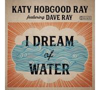 Katy Hobgood Ray featuring Dave Ray I Dream Of Water (CD)