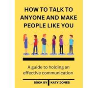 Katy Jones How to Talk to Anyone and Make People Like You (Tascabile)