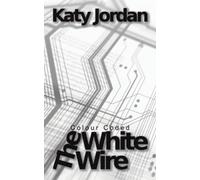 Katy Jordan Colour Coded: The White Wire (Tascabile)