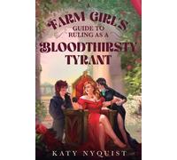 Katy Nyquist A Farm Girl's Guide to Ruling as a Bloodthirsty Tyrant (Tascabile)