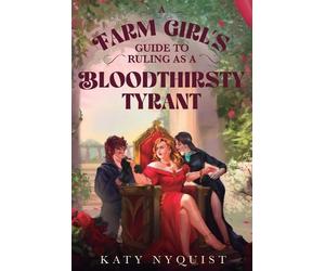 Katy Nyquist A Farm Girl's Guide to Ruling as a Bloodthirsty Tyrant (Tascabile)