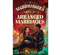 Katy Nyquist A Necromancer's Guide to Arranged Marriages (Tascabile)