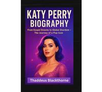 Katy Perry Biography: From Gospel Dreams to Global Stardom - The Journey of a Pop Icon