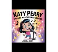 Katy Perry, The Girl Who Sang Her Dreams