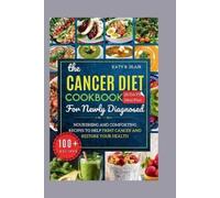 Katy R Blair The Cancer Diet Cookbook For Newly Diagnosed (Tascabile)