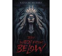 Katya de Becerra They Watch From Below (Copertina rigida)