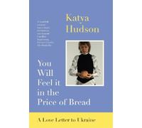Katya Hudson You Will Feel It in The Price of Bread (Tascabile)